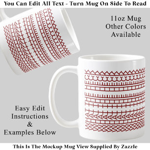 What The Heck Custom Hidden Message 142MW Quote Coffee Mug