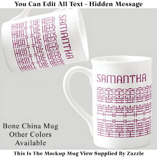 What The Heck Editable Hidden Message 153PW Slang  Bone China Mug