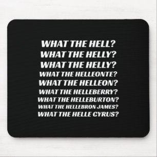 What The Hell What The Helly What The Helly What T Mouse Mat