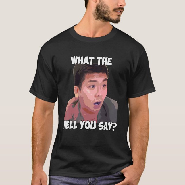 What The Hell You Say Meme  Steven He  Quote T-Shirt (Front)