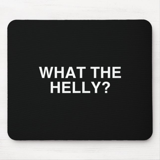 What The Helly Funny Y2k Gen Z Iconic Trend Aesthe Mouse Mat (Front)