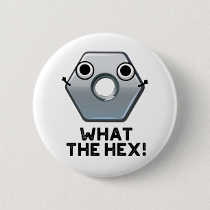 What The Hex Funny Hexagon Shape Pun  6 Cm Round Badge