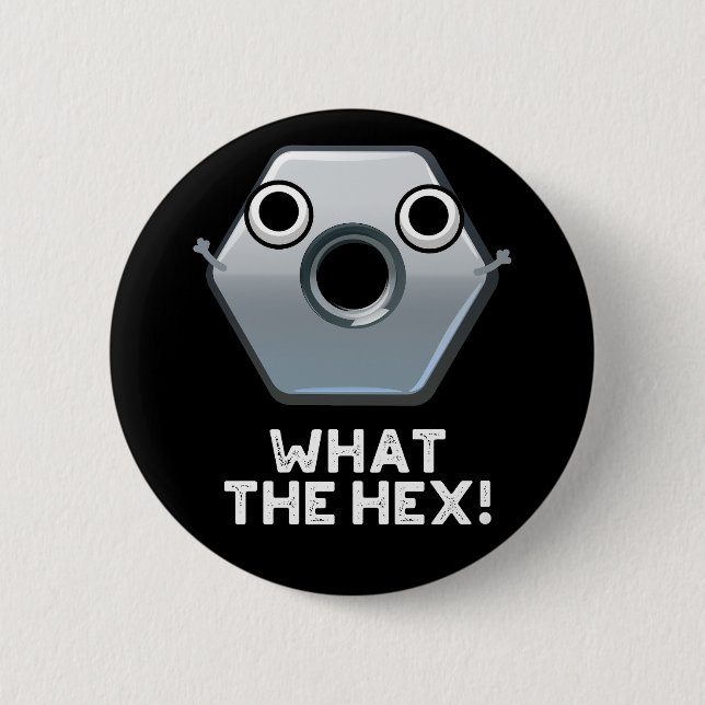What The Hex Funny Hexagon Shape Pun Dark BG 6 Cm Round Badge (Front)