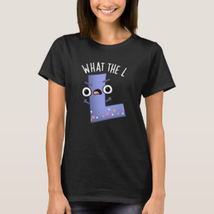 What The L Funny Letter L Pun Dark BG T-Shirt