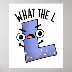 What The L Funny Letter L Pun  Poster