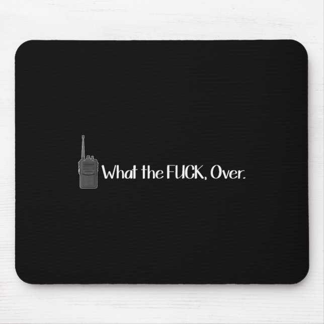 What The Over Walkie Talkie Funny Radio  Mouse Mat (Front)