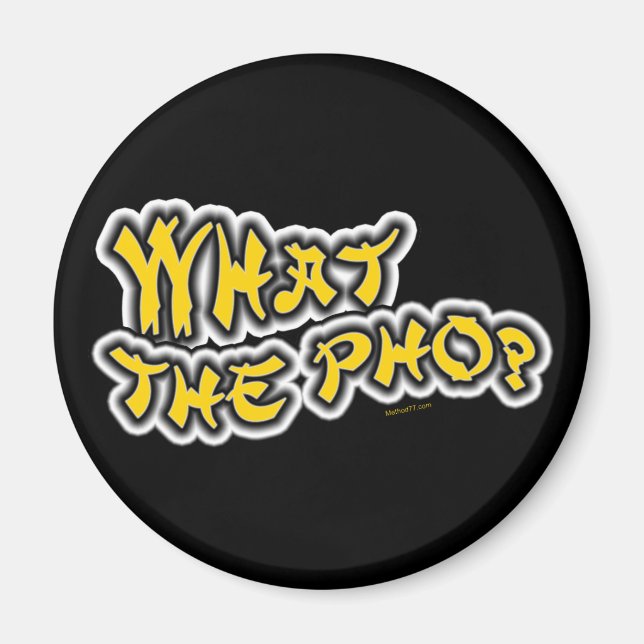 What the Pho? Magnet (Front)