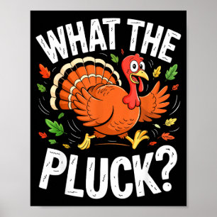 What The Pluck Shirt Adult Men Women Turkey Thanks Poster