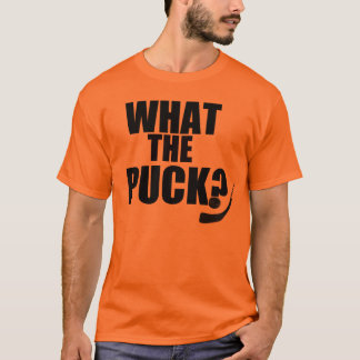 What the Puck?! T-Shirt