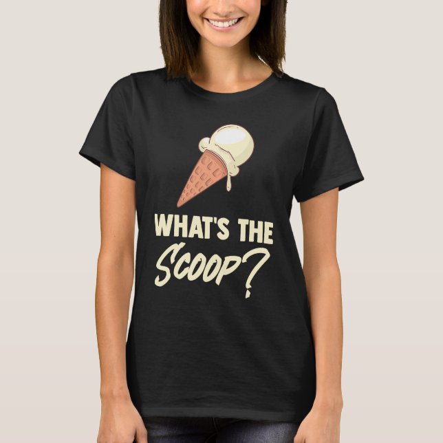 What the Scoop Sweet Ice Cream Themed Gender Revea T-Shirt (Front)