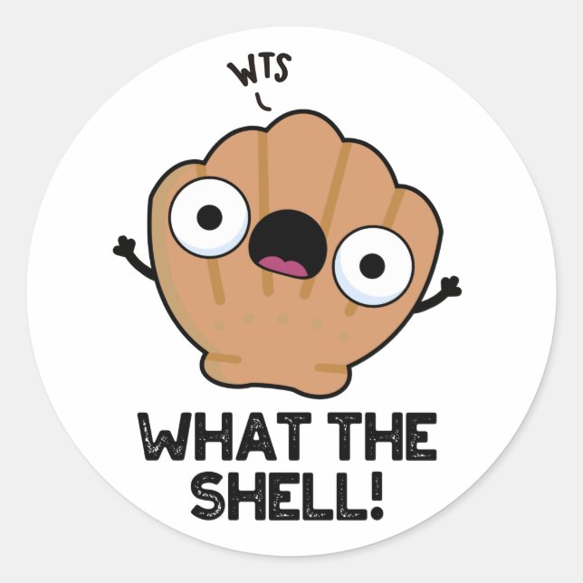 What The Shell Funny Sea Shell Pun  Classic Round Sticker (Front)