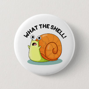 What The Shell Funny Snail Pun 6 Cm Round Badge