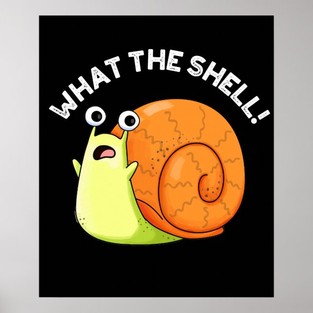 What The Shell Funny Snail Pun Dark BG Poster (Front)