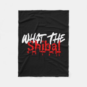 What The Shibal Funny Sayings Fleece Blanket
