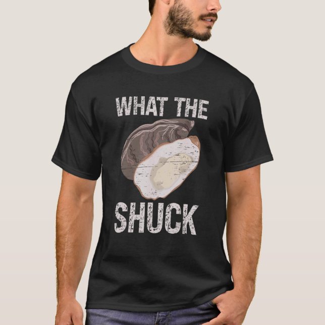 What The Shuck Deep Ocean Shell Shuck Seafood T-Shirt (Front)