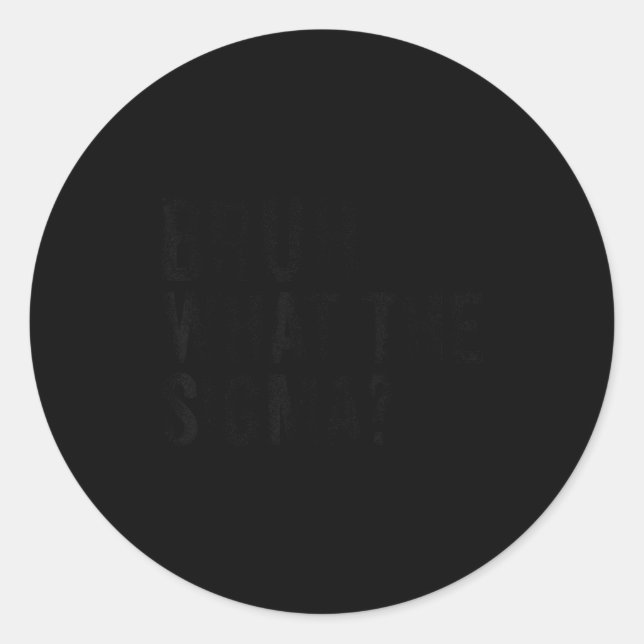 What The Sigma Bruh Funny Saying Adult Sarcastic M Classic Round Sticker (Front)