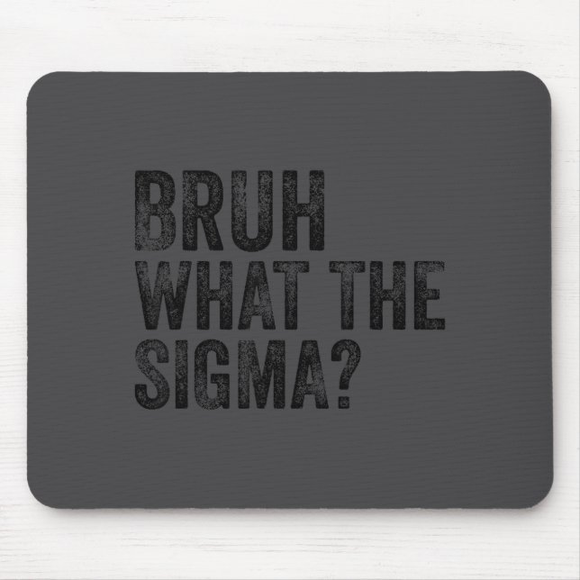 What The Sigma Bruh Funny Saying Adult Sarcastic M Mouse Mat (Front)