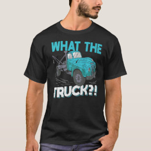 What The Truck Tow Trucker T-Shirt