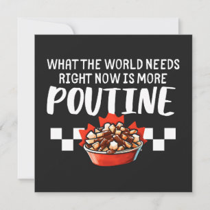 What The World Needs Right Now Is More Poutine Card
