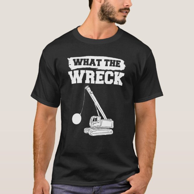 What The Wreck Home Improvement Handyman T-Shirt (Front)