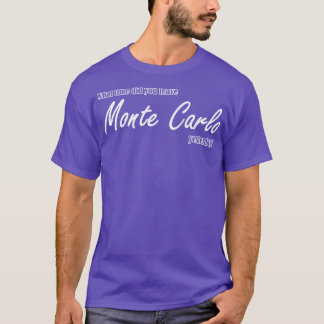 what time did you leave Monte lo yesterday T-Shirt