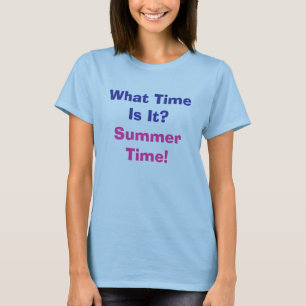 What Time Is It? , Summer Time! T-Shirt