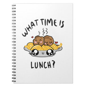 What Time Is Lunch Notebook
