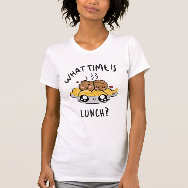 What Time Is Lunch T-Shirt (Front)