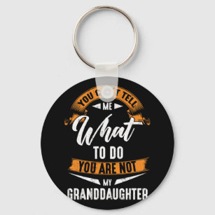 What To Do You Are Not My Granddaughter Key Ring