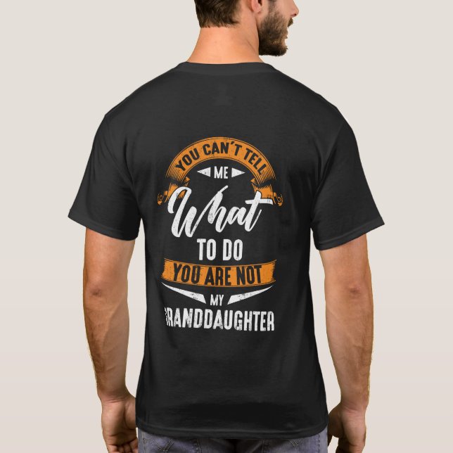 What To Do You Are Not My Granddaughter T-Shirt (Back)