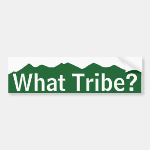 What Tribe? Bumper Sticker