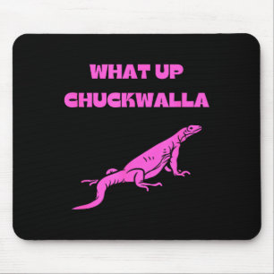 What Up Chuckwalla_ Funny Commercial Quote  Mouse Mat