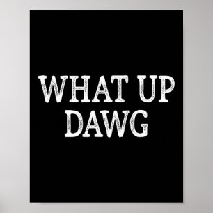 What Up Dawg - Vintage Style - Poster