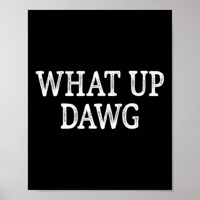 What Up Dawg - Vintage Style -  Poster (Front)