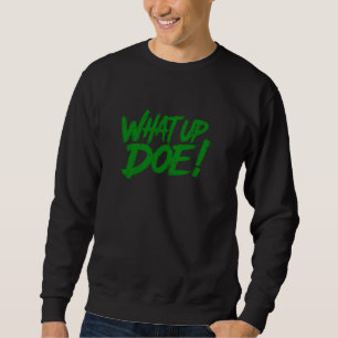 What Up Doe 313 Retro Detroit Michigan Sweatshirt