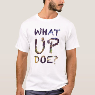 What Up Doe? T-Shirt