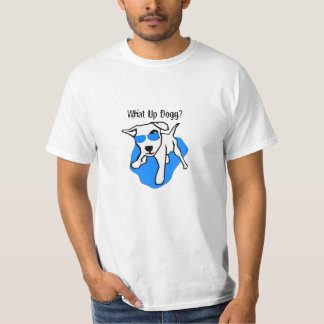 What Up Dogg? T-Shirt