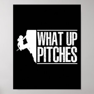 What Up Pitches Climbing Bouldering Rock Climber B Poster