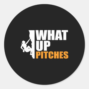 What Up Pitches Pitch Witch Climbing Pun Tee  Classic Round Sticker