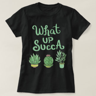 What Up Succa Funny Plant Design T-Shirt