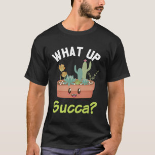 What Up Succa Kawaii Cactus Succulent Pun T-Shirt