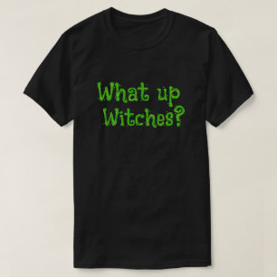 What up, Witches? Halloween Glitter T-Shirt