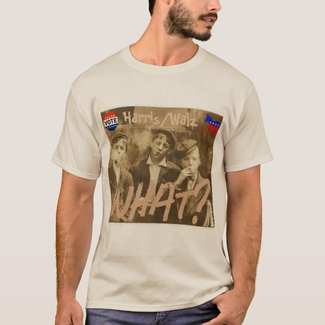 What? Vote Harris/Walz T-Shirt (Front)