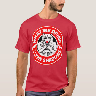 What We Drink In The Shadows Cool Spooky Vampire T T-Shirt