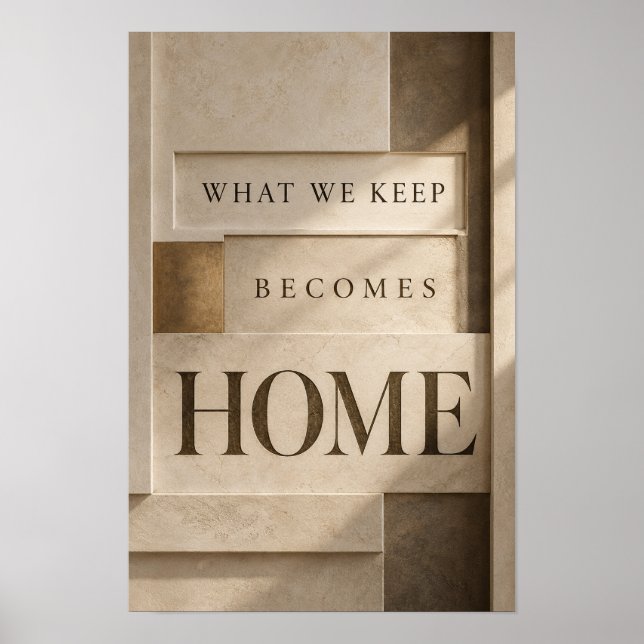 What We Keep Becomes Home Neutral Typography Wall  Poster (Front)