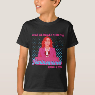 What We Really Need Is A Feminomenon Democratic T-Shirt