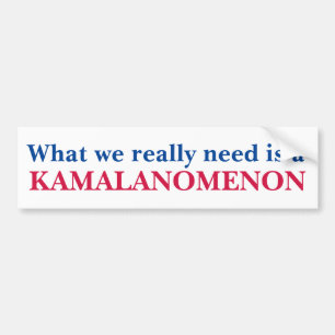 What we really need is KAMALANOMENON Kamala Harris Bumper Sticker