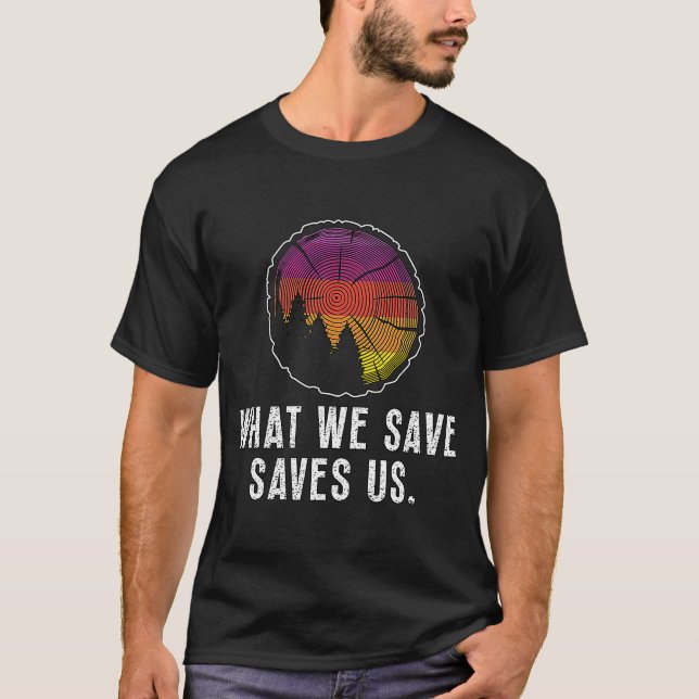 What We Save Saves Us Loves Natural Reserve Conser T-Shirt (Front)