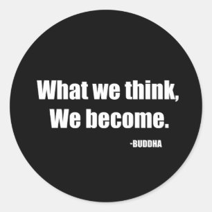 What we think we become. Buddha Classic Round Sticker