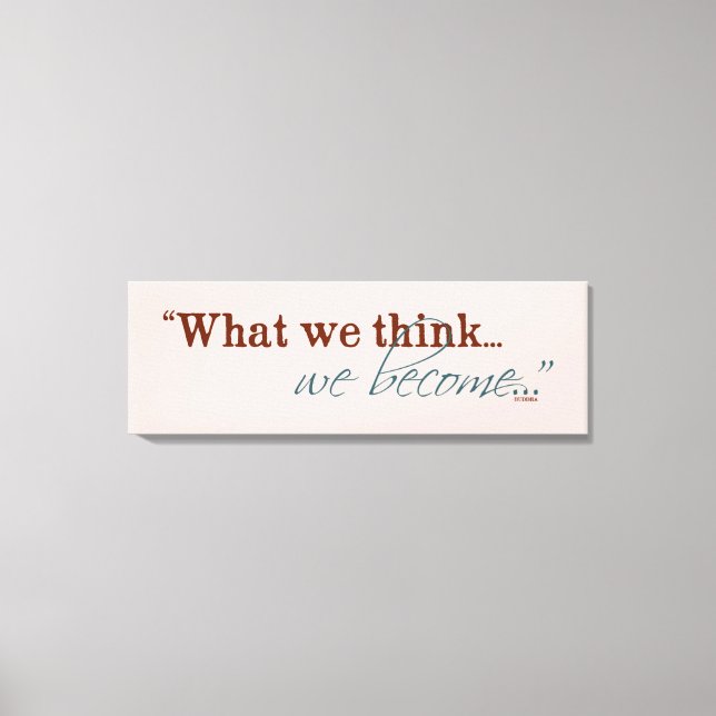 "What we think, we become..." Buddhist Quote Canvas Print (Front)
